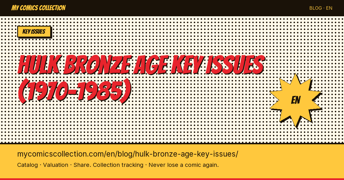 Key Hulk Bronze Age Issues (1970–1985): First Appearances, CGC Values & Collector Guide — article illustration