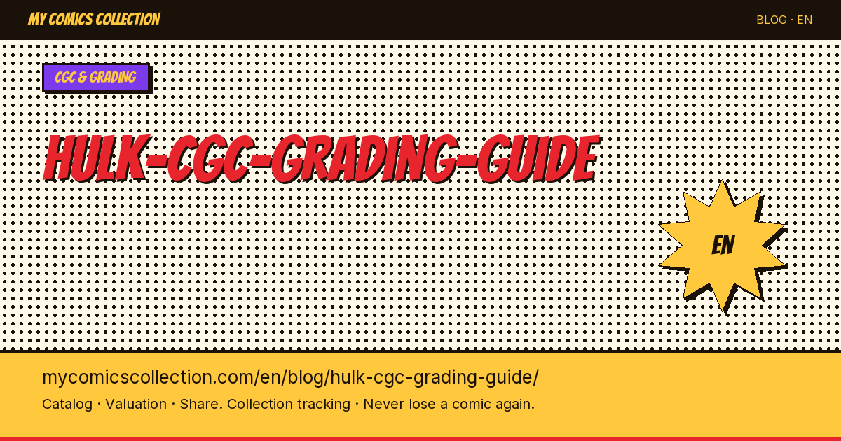 Hulk CGC Grading Guide: When to Submit, How to Prepare & What to Expect — article illustration