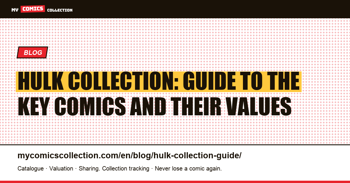 Hulk Collection: Guide to the Key Comics and Their Values — article illustration