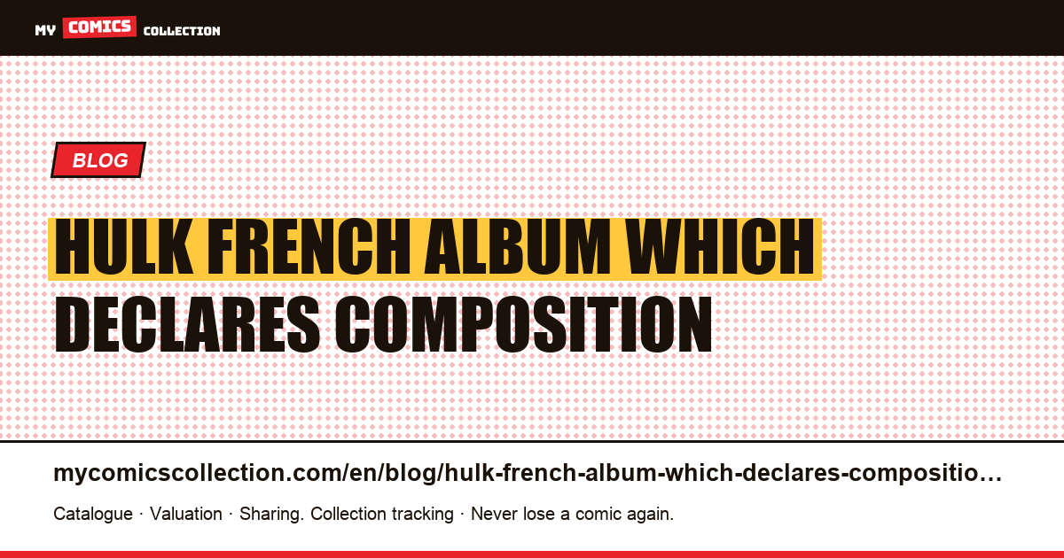 She-Hulk: the French album which declares its composition, and all those which do not declare it — article illustration