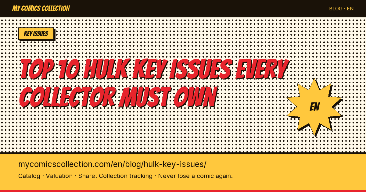 Top 10 Hulk Key Issues Every Collector Must Own — article illustration