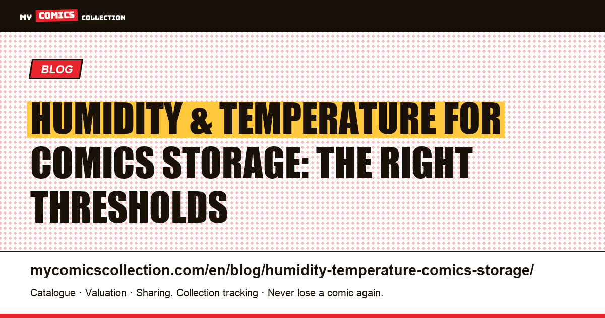 Humidity and Temperature for Comics Storage: The Complete Guide — article illustration