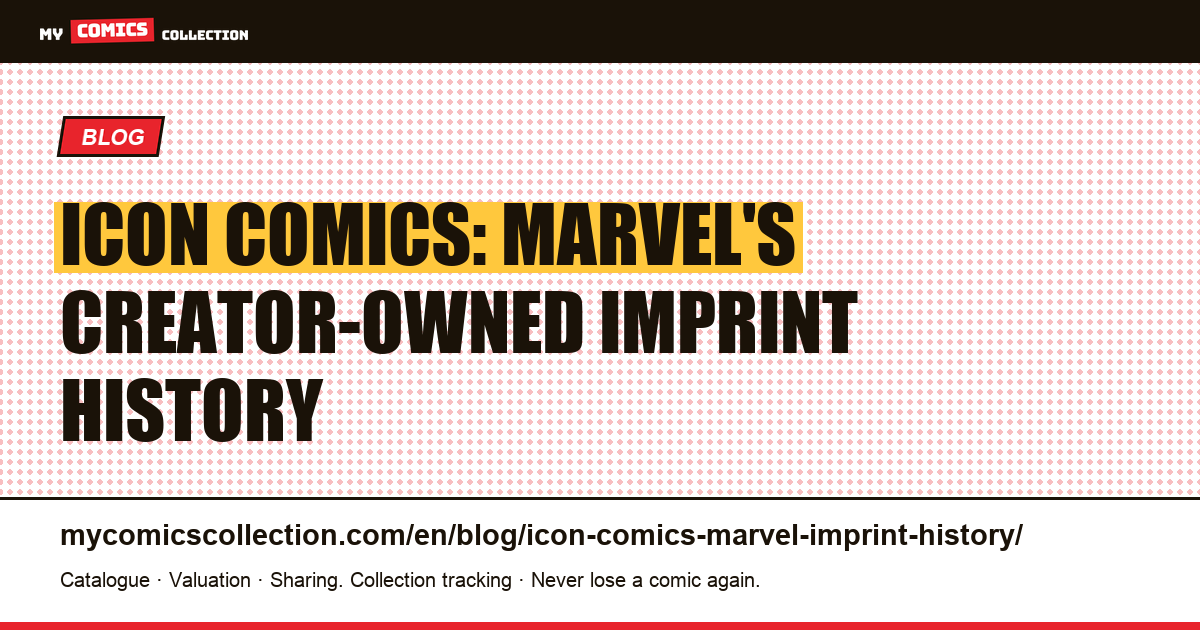 Icon Comics: The Complete History of Marvel's Creator-Owned Imprint — article illustration