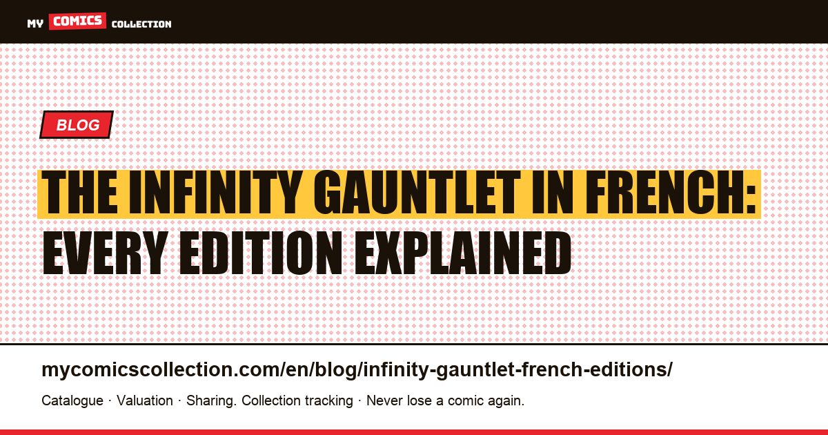 The Infinity Gauntlet in French: Every Edition Explained, article illustration