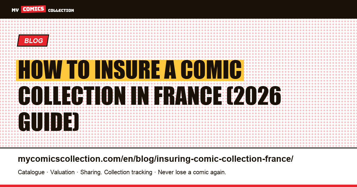 How to Insure a Comic Collection in France: The Complete 2026 Guide — article illustration