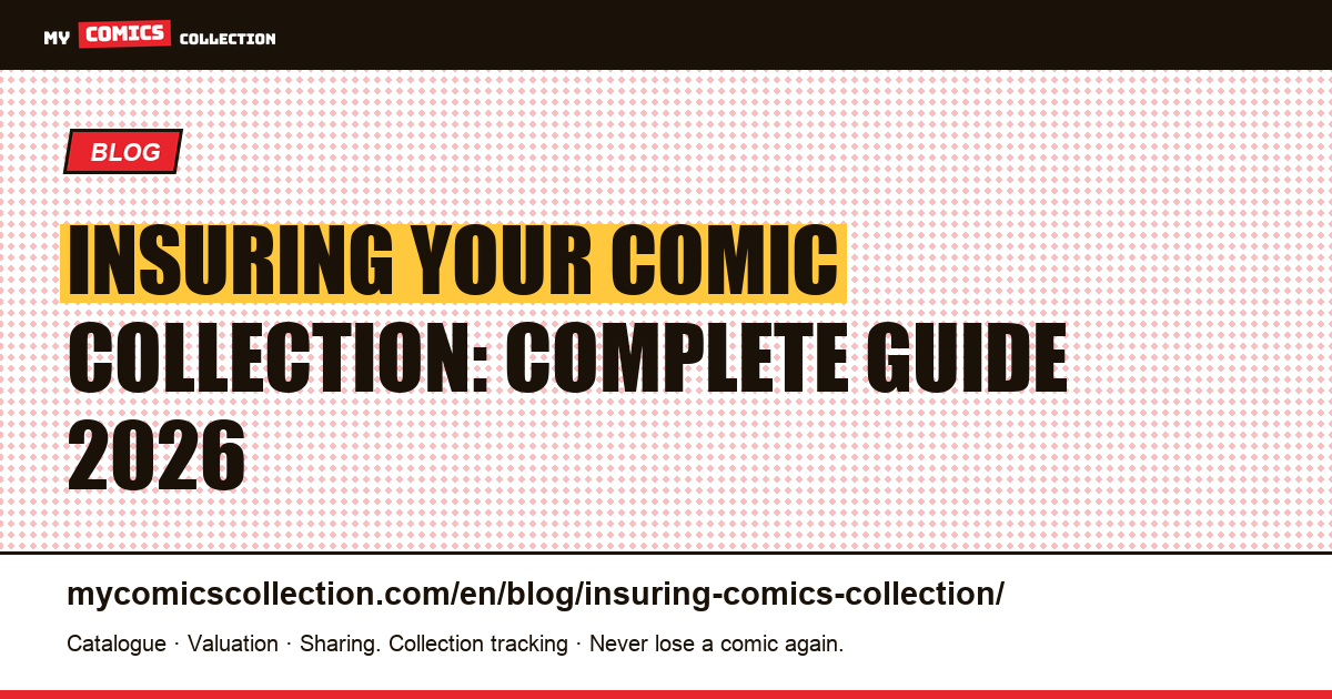 Insuring Your Comic Collection: Complete Guide 2026, article illustration
