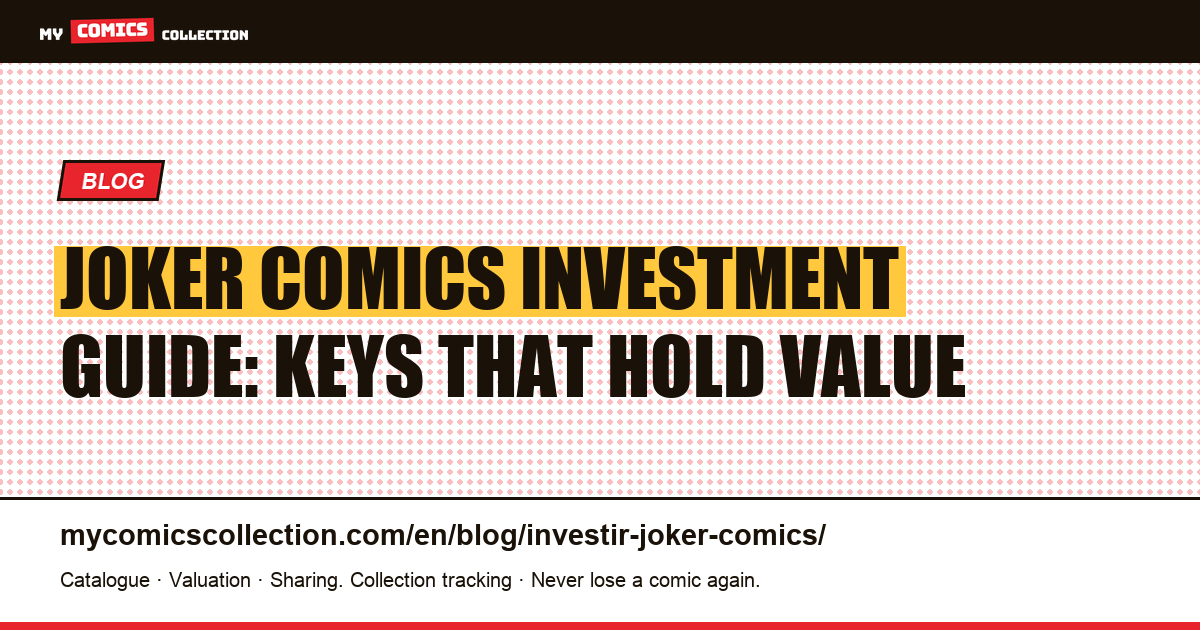 Investing in Joker Comics: Which Keys Hold Their Value?, article illustration