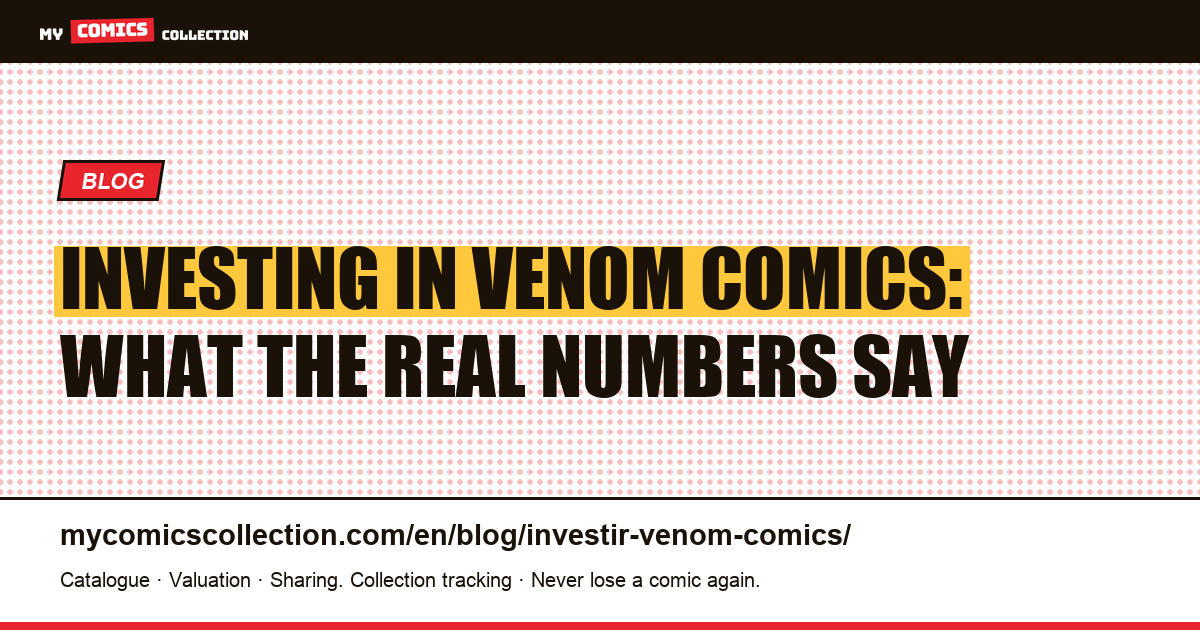 Investing in Venom comics: which keys hold their value?, article illustration