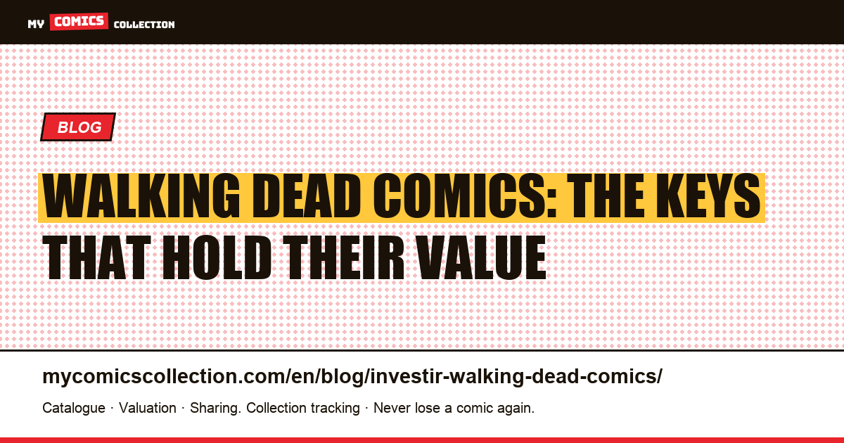 Investing in Walking Dead Comics: Which Keys Hold Their Value, article illustration