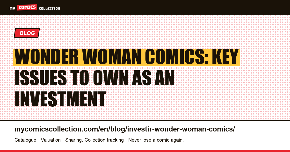 Investing in Wonder Woman comics: which keys hold their value?, article illustration