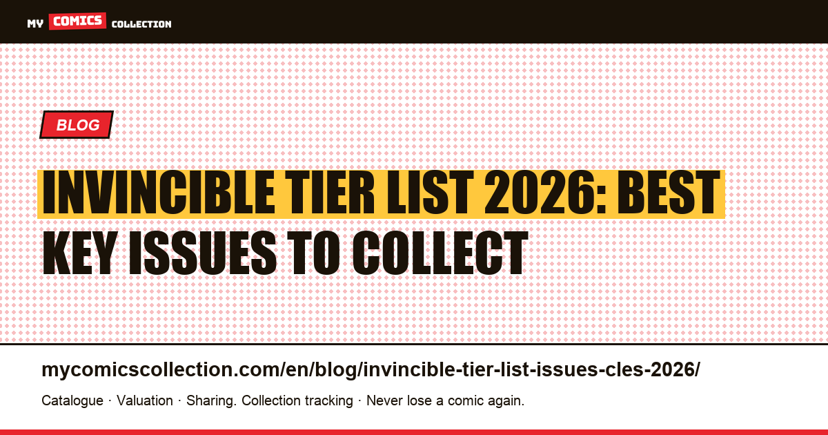 Invincible Tier List 2026: S, A, B, C Key Issues Ranked by Robert Kirkman's Image Comics Run — article illustration