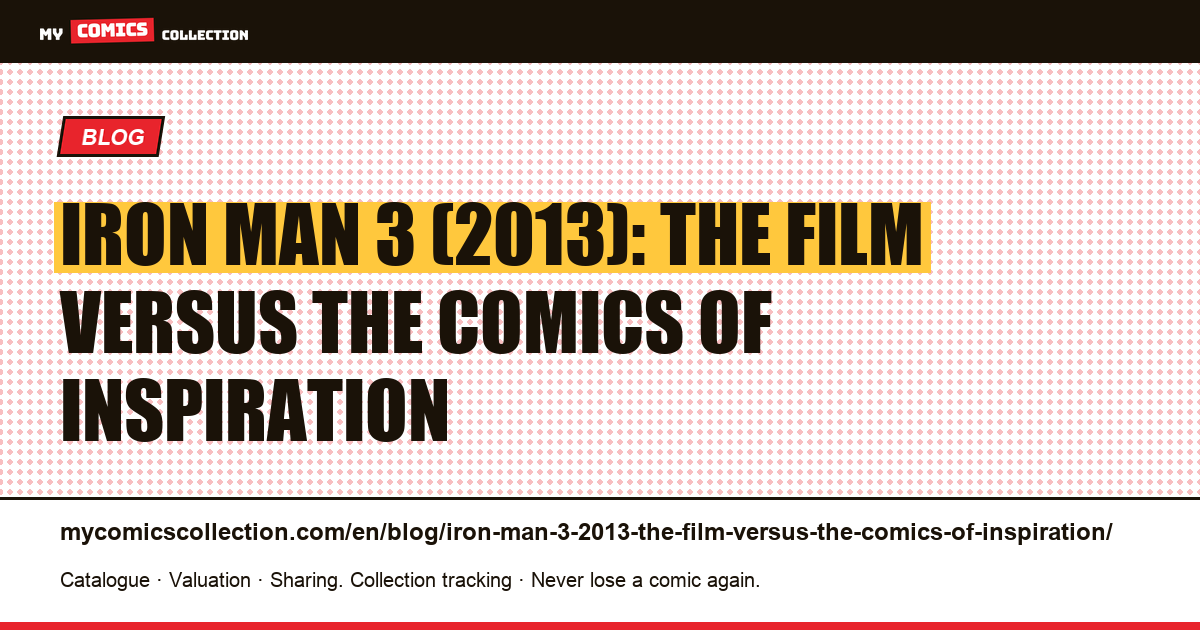 Iron Man 3 (2013): the film versus the comics of inspiration — article illustration