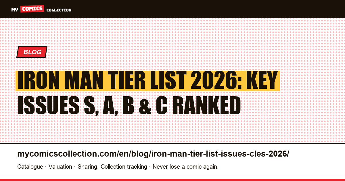 Iron Man 2026 Tier List: Every Key Issue Ranked from Tier S Blue-Chips to Spec Calls — article illustration