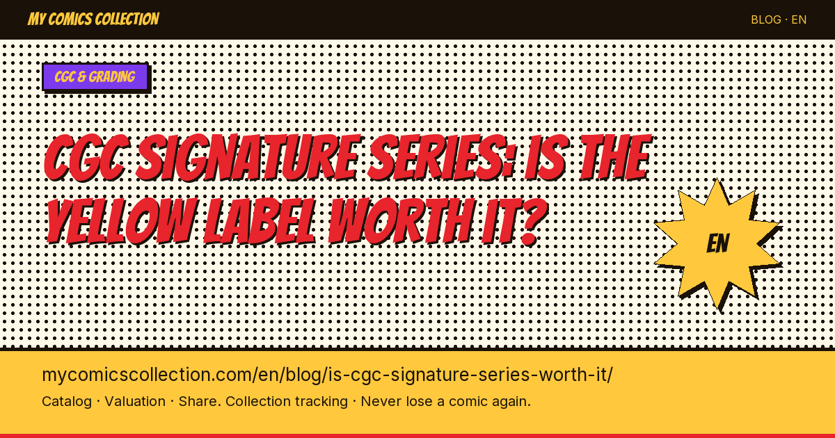 CGC Signature Series in 2026: Is the Yellow Label Actually Worth It? — article illustration