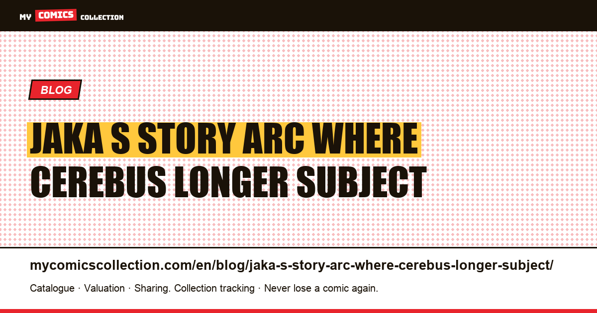 Jaka's Story: the arc where Cerebus is no longer the subject — article illustration