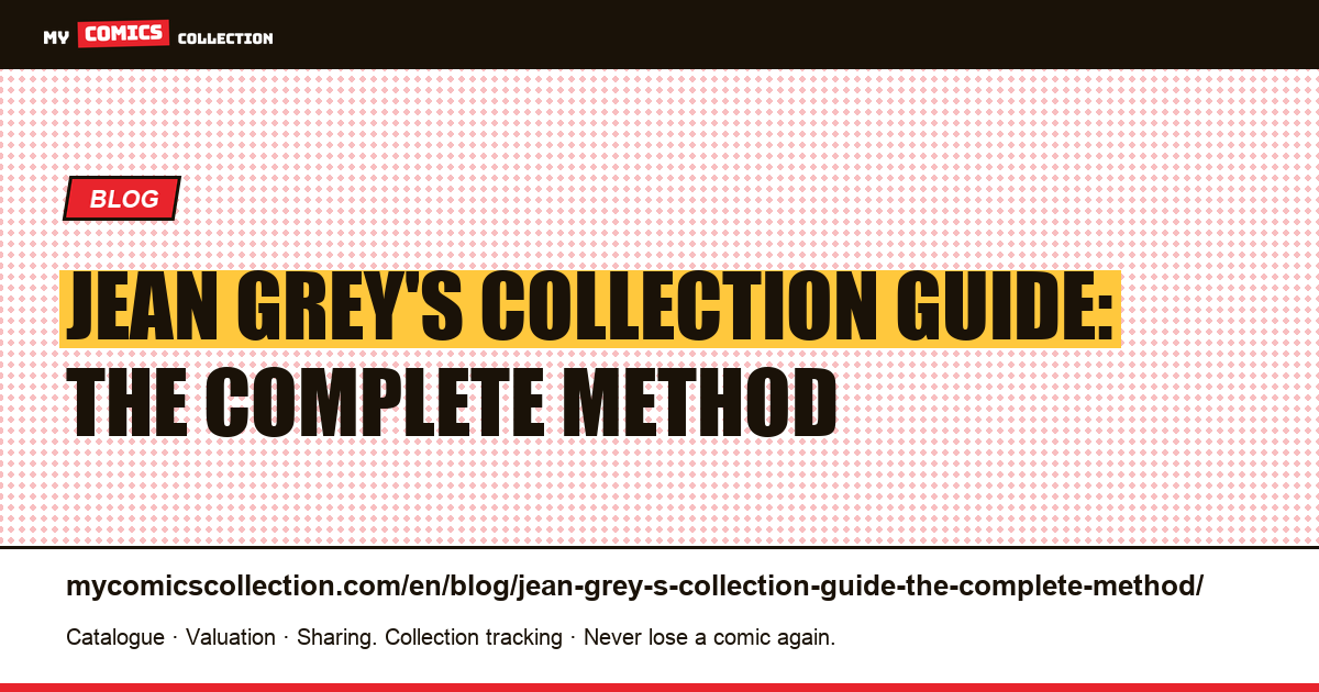 Jean Grey's collection guide: the complete method — article illustration