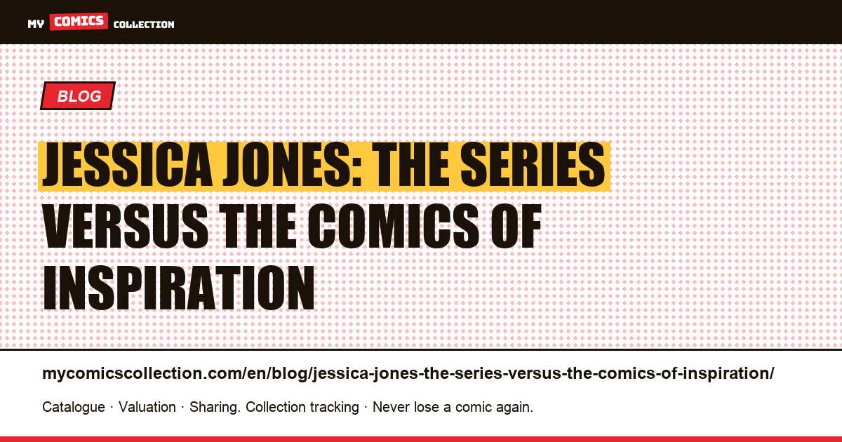Jessica Jones: the series versus the comics of inspiration — article illustration