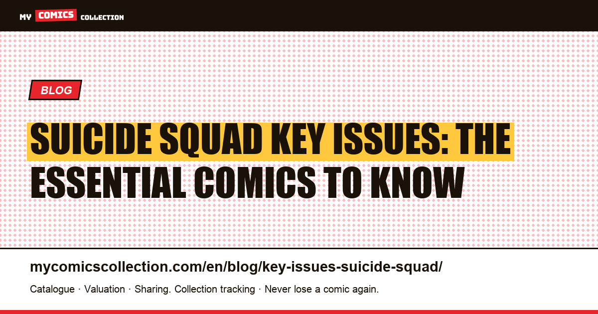 Suicide Squad Key Issues: The Essential Comics to Know — article illustration