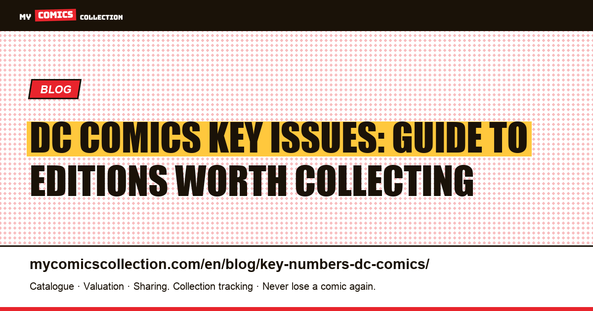 DC Comics Key Issues: Guide to Editions Worth Collecting — article illustration