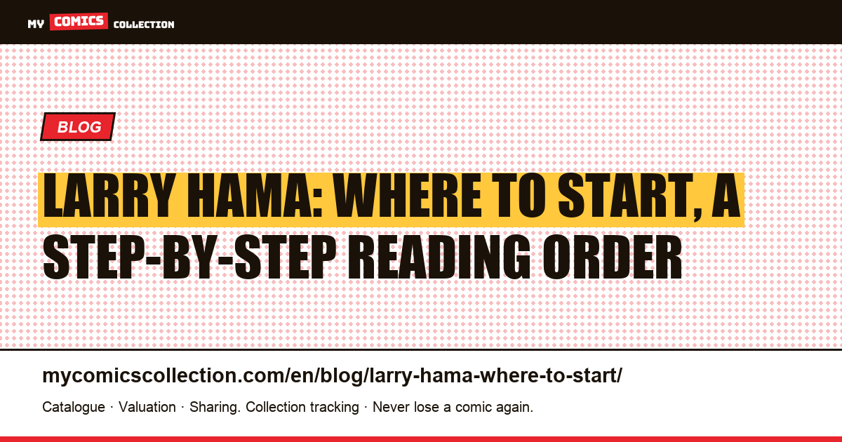 Larry Hama: Where to Start, a Step-by-Step Reading Order, article illustration