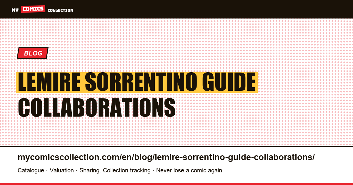 Lemire and Sorrentino: guide to their collaborations — article illustration