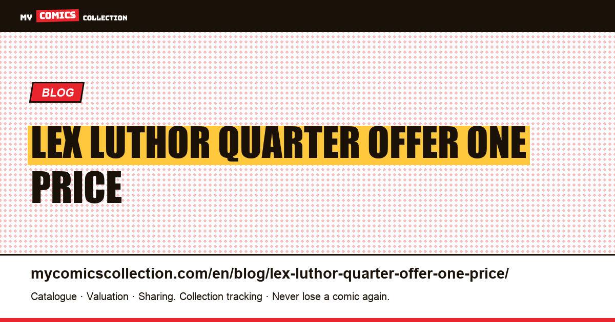 Lex Luthor: a quarter of the offer at one price — article illustration