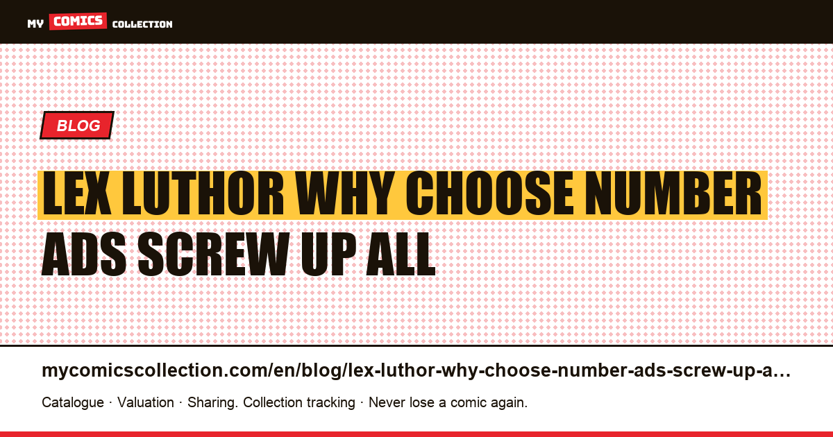 Lex Luthor: Why “choose your number” ads screw up all the math — article illustration