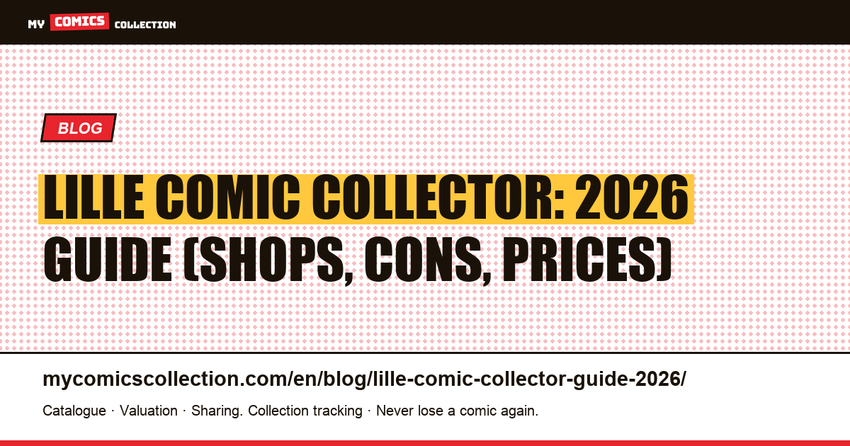 Lille Comic Collector: The Complete 2026 Guide — article illustration