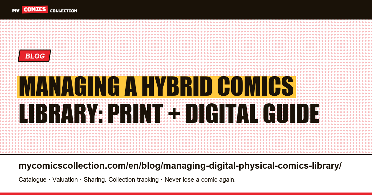 How to Manage a Hybrid Comics Library (Print + Digital) — article illustration