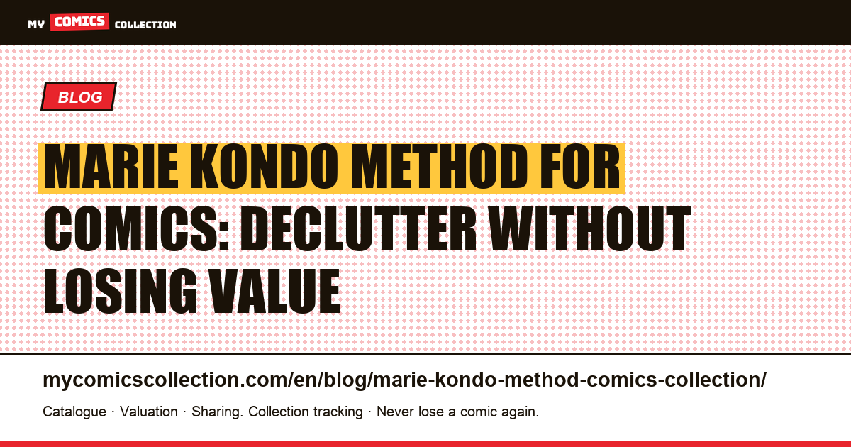The Marie Kondo Method Adapted for Comics: a Collector's Roadmap — article illustration
