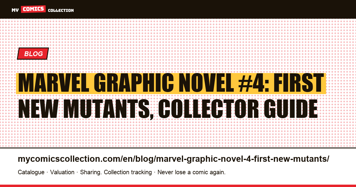 Marvel Graphic Novel #4: First New Mutants, Collector Guide, article illustration