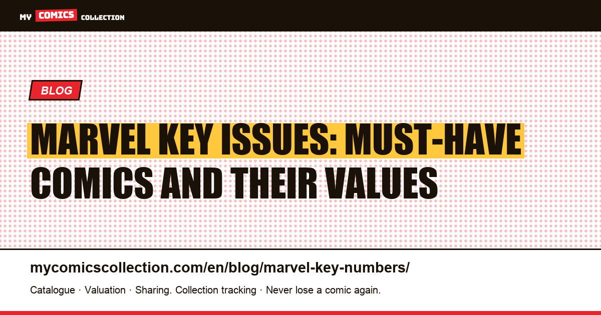 Marvel Key Issues: Must-Have Comics and Their Values — article illustration