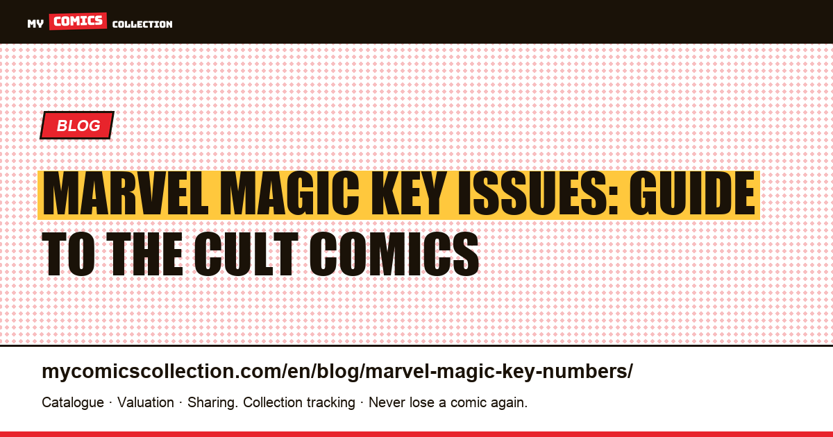 Marvel Magic Key Issues: Guide to the Cult Comics — article illustration