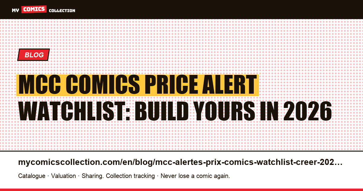 How to Build an MCC Price Alert Watchlist for Comics in 2026 — article illustration
