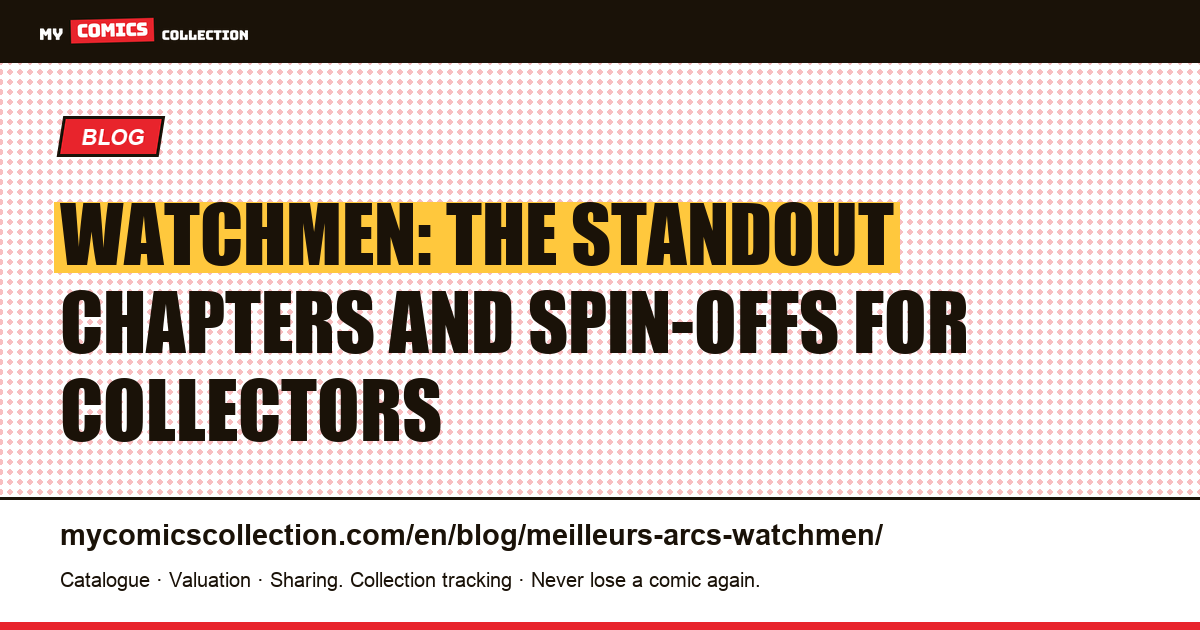 Watchmen: the standout chapters and spin-offs every collector should know, article illustration