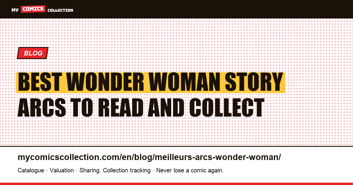 Best Wonder Woman Story Arcs: A Collector's Guide, article illustration
