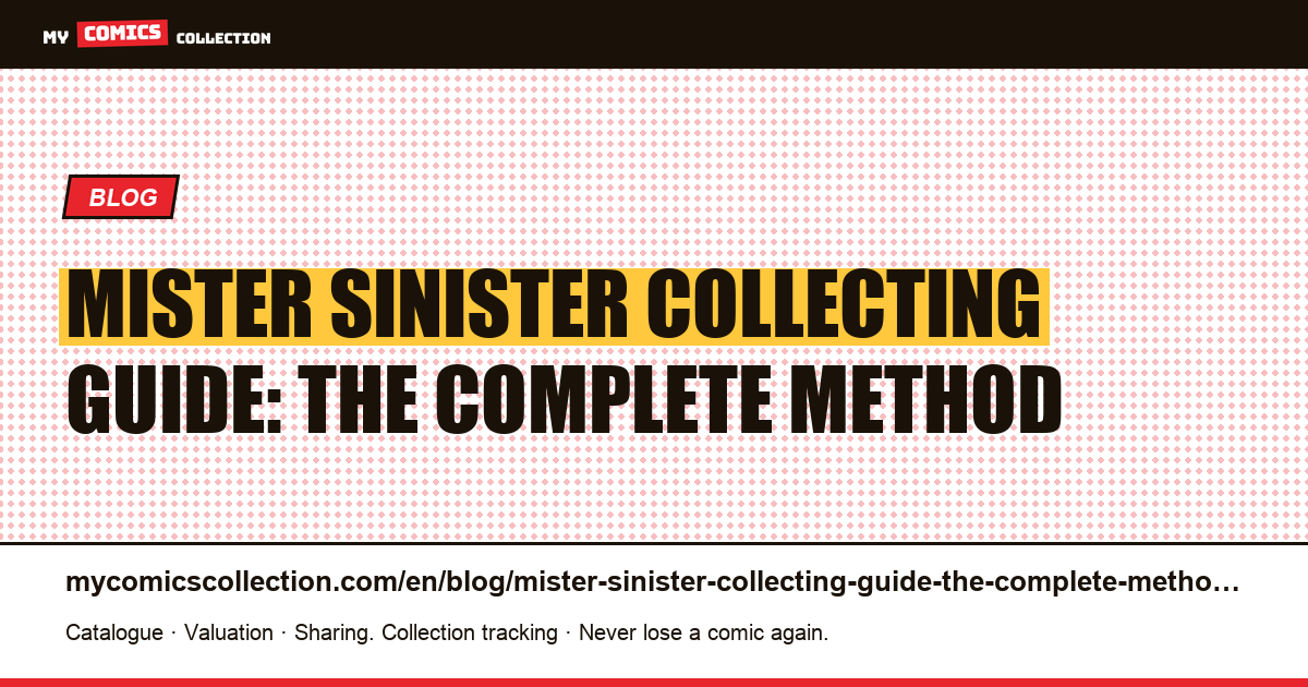 Mister Sinister Collecting Guide: The Complete Method — article illustration