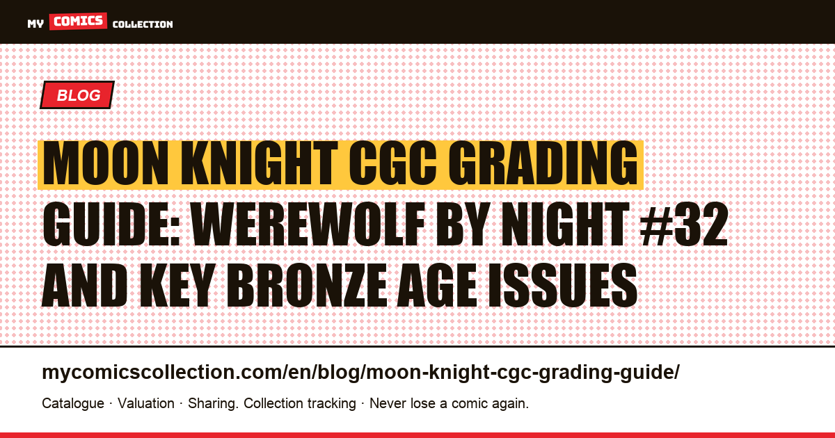 Moon Knight CGC grading guide: Bronze Age keys and high-grade premiums, article illustration