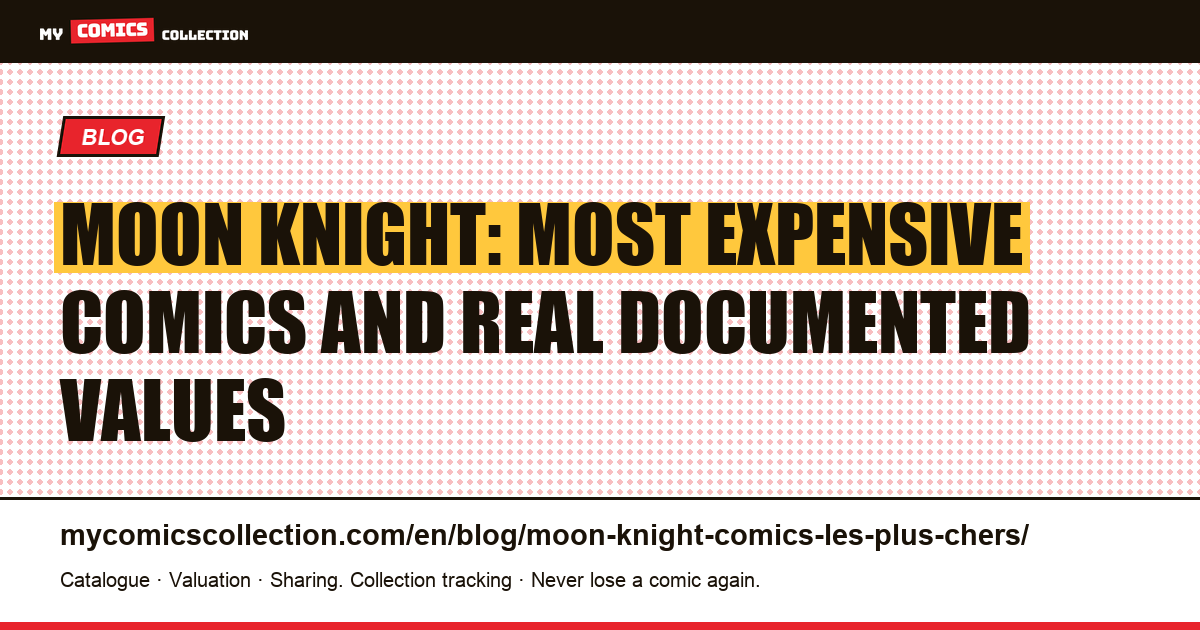 Most Expensive Moon Knight Comics: Values & Key Issues Guide, article illustration