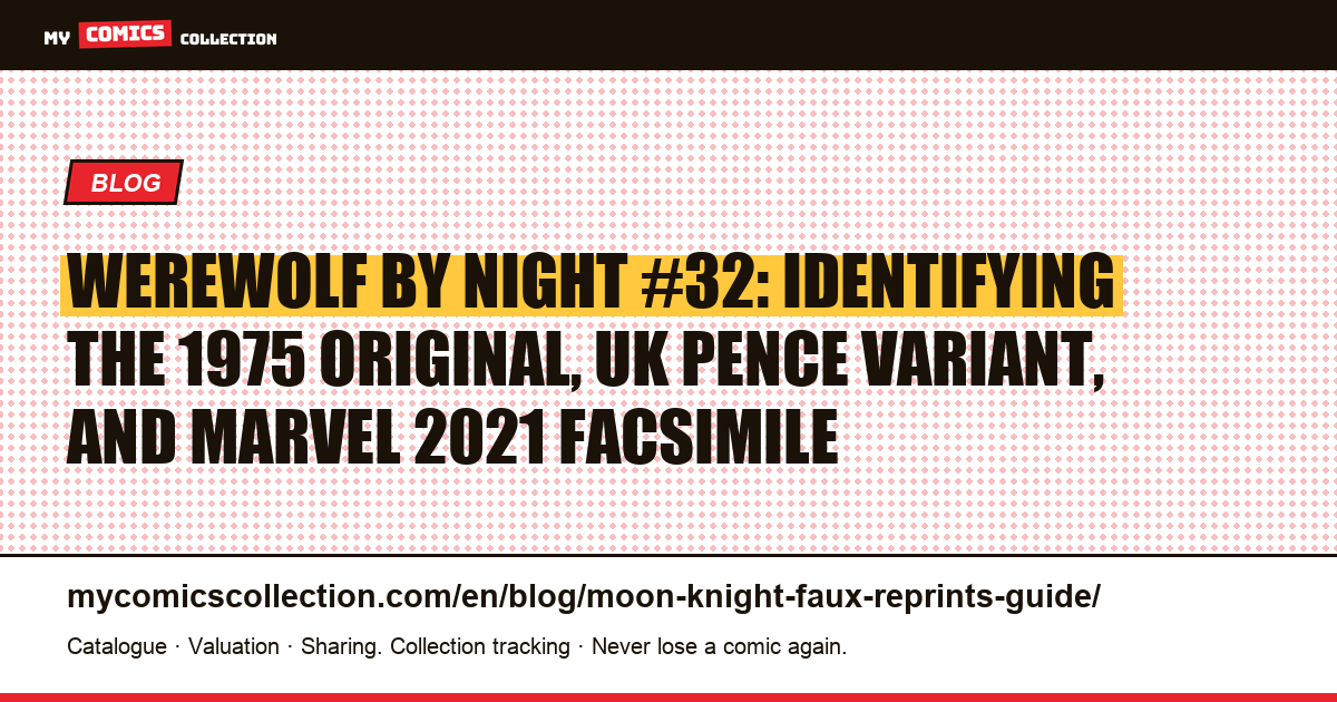 Werewolf by Night #32: original, UK variant, and facsimile: how to tell them apart, article illustration