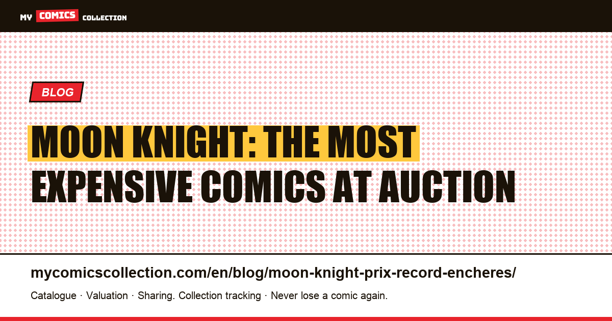 Moon Knight: most expensive comics and their auction records, article illustration