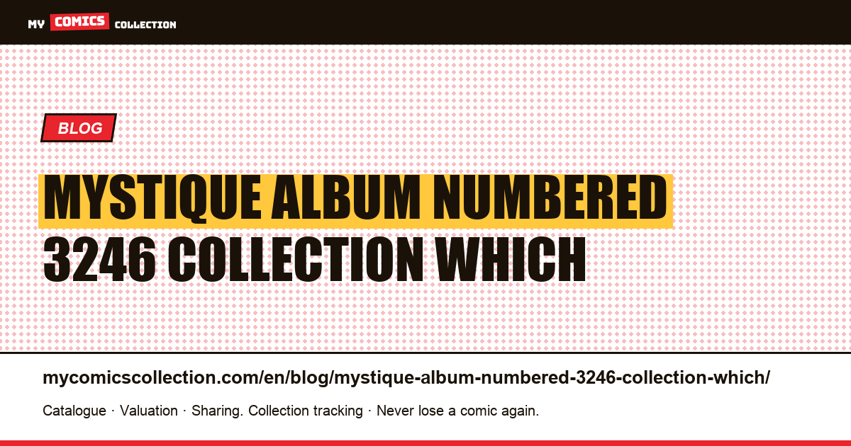 Mystique: an album numbered 3246 in a collection which does not include a hundred — article illustration