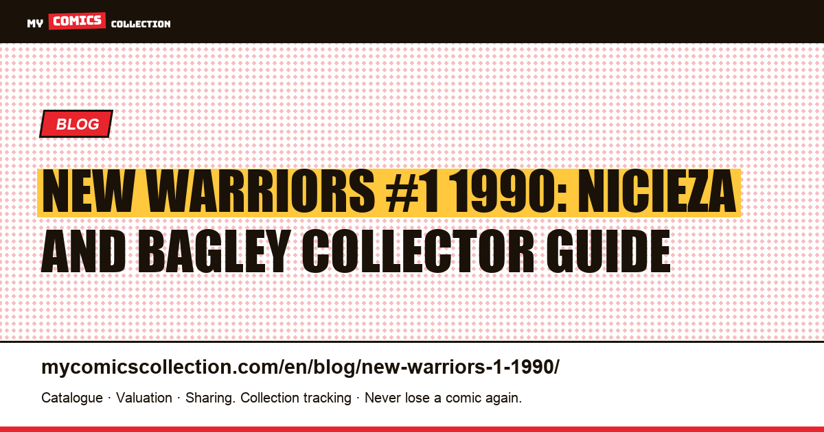 New Warriors #1 1990: Nicieza and Bagley Collector Guide, article illustration