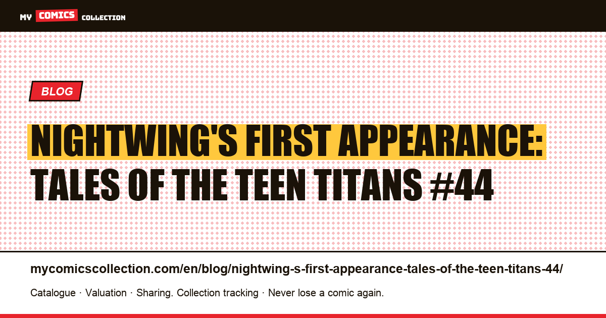 Nightwing's First Appearance: Tales of the Teen Titans #44 — article illustration