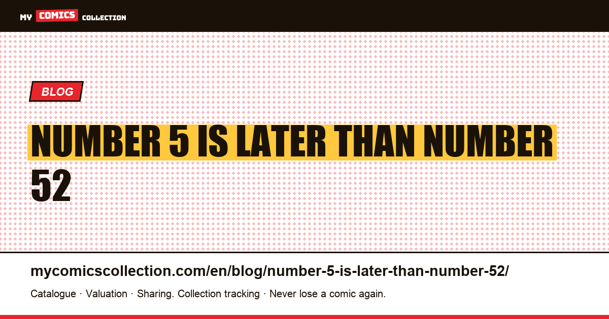 Number 5 is later than number 52 — article illustration