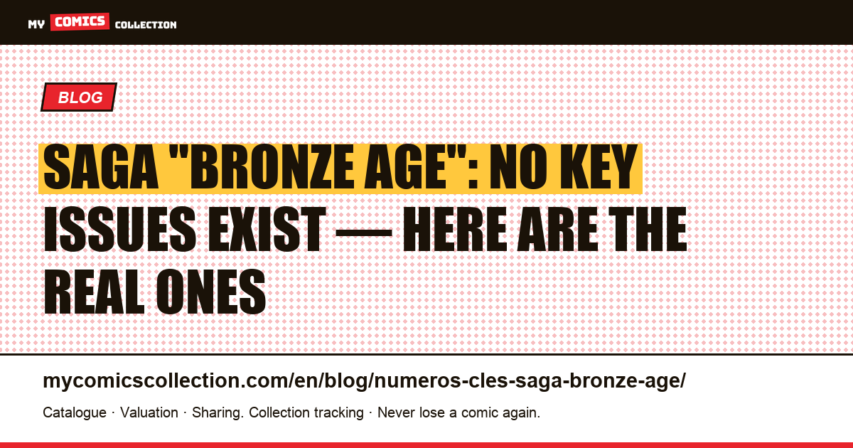 Saga "Bronze Age" Key Issues: The Truth (and the Real 2012+ Keys), article illustration