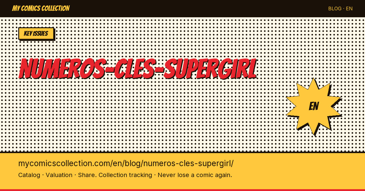Supergirl Key Issues: Complete Collector's Guide with CGC Values — article illustration