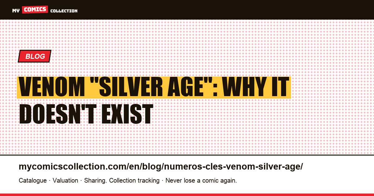 Venom "Silver Age" Key Issues: Why They Don't Exist (and the Real Keys), article illustration