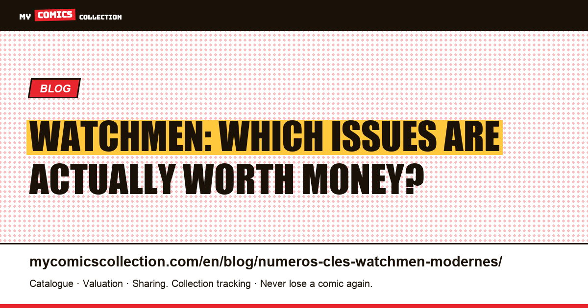 Watchmen Key Issues: The Real Grails of the 1986-87 Maxiseries, article illustration