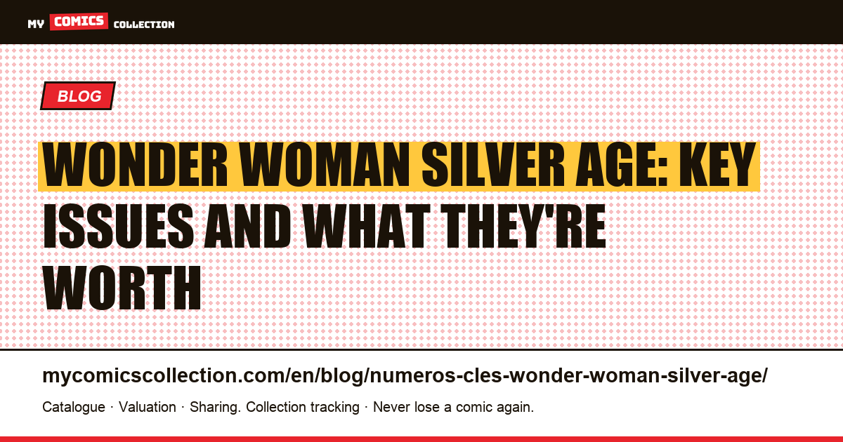 Wonder Woman Silver Age Key Issues: The Essential Comics from 1958 to 1969, article illustration